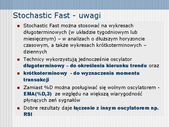 Stochastic Fast - uwagi n Stochastic Fast można stosować na wykresach długoterminowych (w układzie
