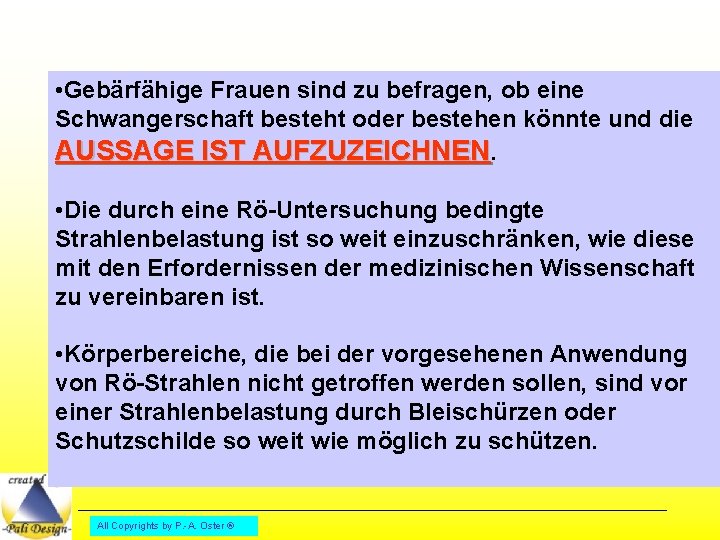  • Gebärfähige Frauen sind zu befragen, ob eine Schwangerschaft besteht oder bestehen könnte