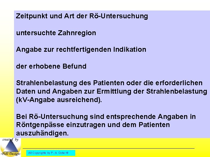 Zeitpunkt und Art der Rö-Untersuchung untersuchte Zahnregion Angabe zur rechtfertigenden Indikation der erhobene Befund