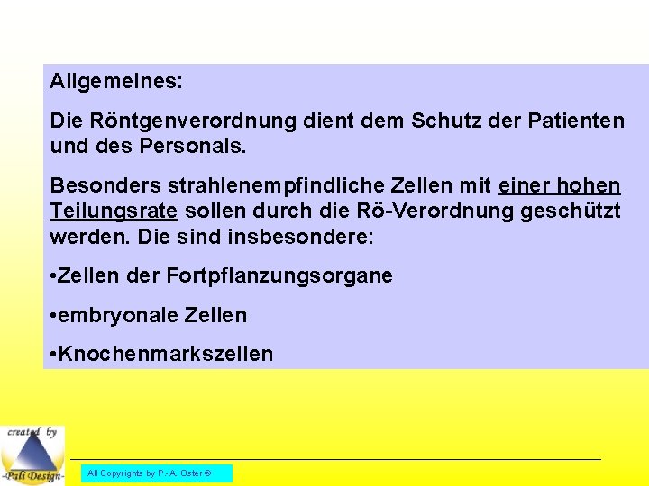 Allgemeines: Die Röntgenverordnung dient dem Schutz der Patienten und des Personals. Besonders strahlenempfindliche Zellen