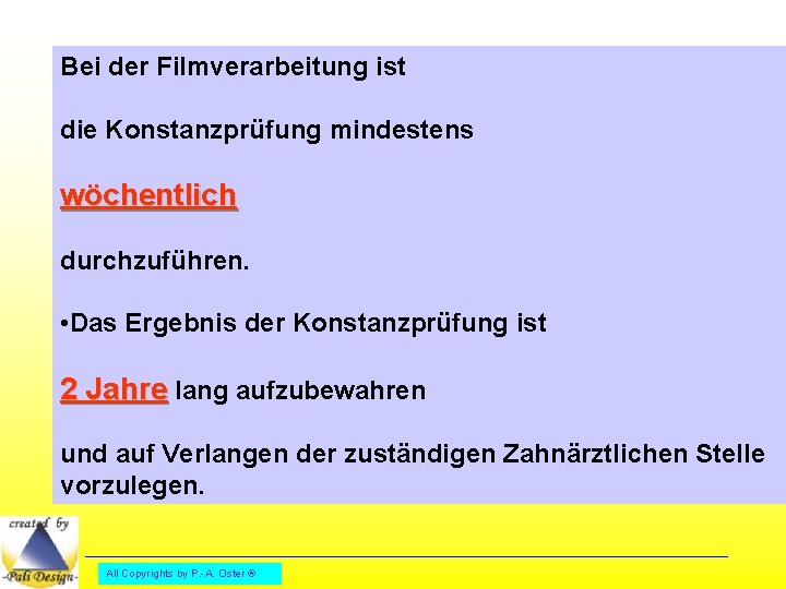 Bei der Filmverarbeitung ist die Konstanzprüfung mindestens wöchentlich durchzuführen. • Das Ergebnis der Konstanzprüfung Bei der Filmverarbeitung ist die Konstanzprüfung mindestens wöchentlich durchzuführen. • Das Ergebnis der Konstanzprüfung