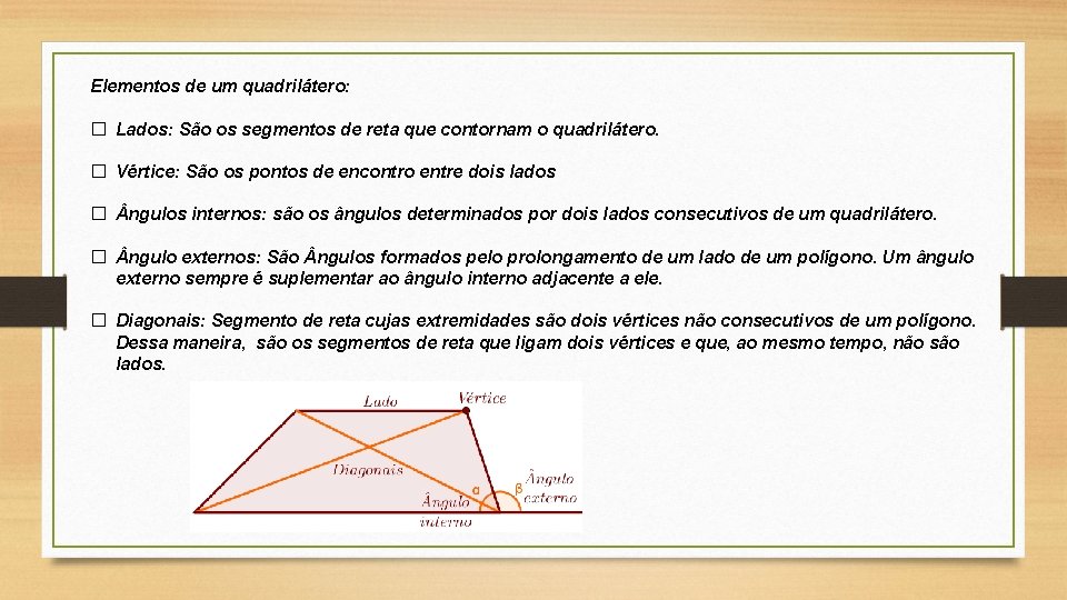 IDENTIFICAO DOS QUADRILTEROS Elementos de um quadriltero Lados