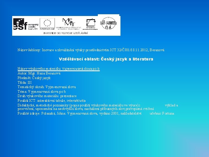 Název šablony: Inovace a zkvalitnění výuky prostřednictvím ICT 32/ČJ 01/18. 11. 2012, Beranová Vzdělávací