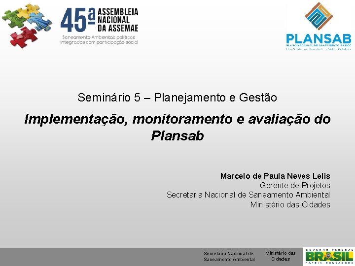 Seminário 5 – Planejamento e Gestão Implementação, monitoramento e avaliação do Plansab Marcelo de