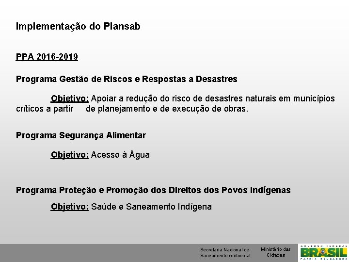 Implementação do Plansab PPA 2016 -2019 Programa Gestão de Riscos e Respostas a Desastres