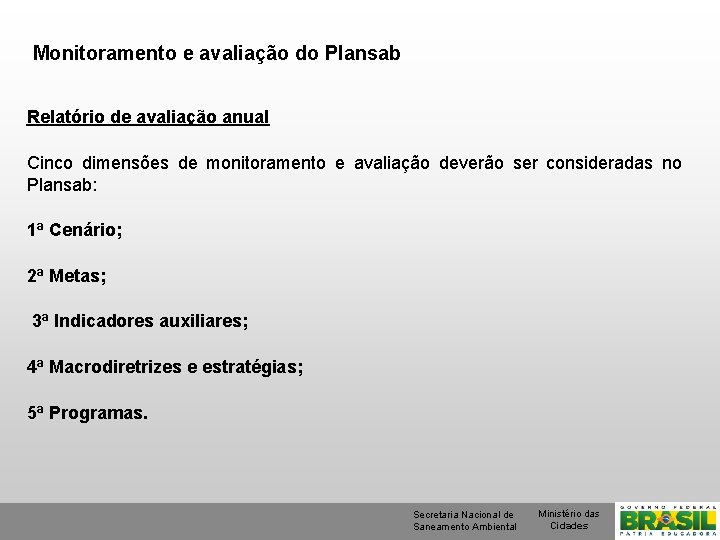 Monitoramento e avaliação do Plansab Relatório de avaliação anual Cinco dimensões de monitoramento e
