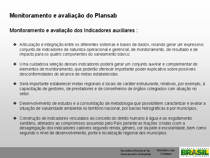 Monitoramento e avaliação do Plansab Monitoramento e avaliação dos Indicadores auxiliares : v Articulação