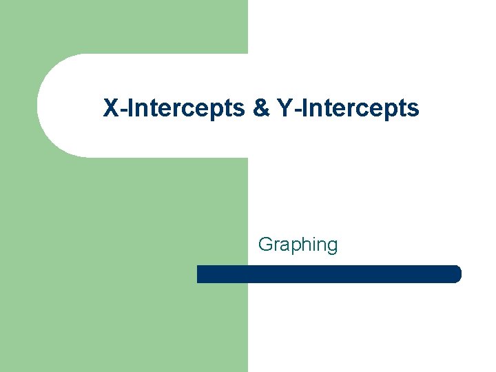 X-Intercepts & Y-Intercepts Graphing 