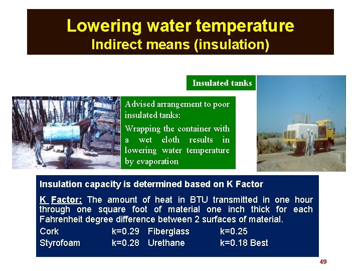 Lowering water temperature Indirect means (insulation) Insulated tanks Advised arrangement to poor insulated tanks: