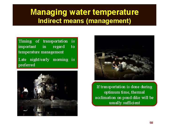 Managing water temperature Indirect means (management) Timing of transportation is important in regard to