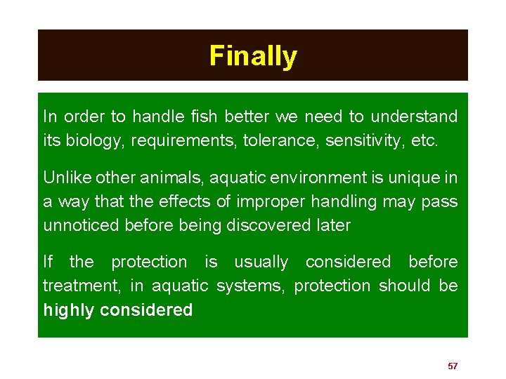 Finally In order to handle fish better we need to understand its biology, requirements,