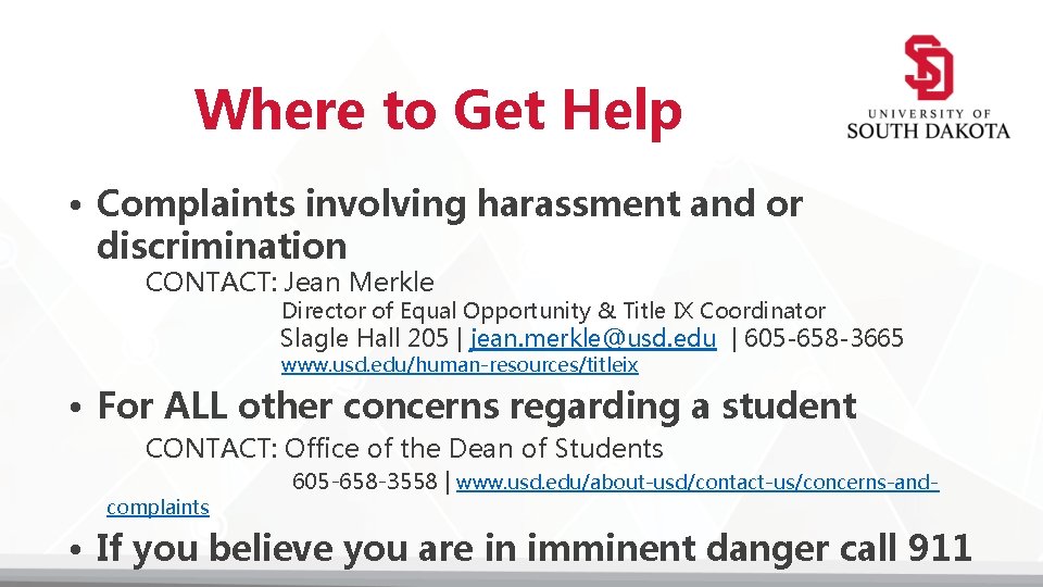 Where to Get Help • Complaints involving harassment and or discrimination CONTACT: Jean Merkle