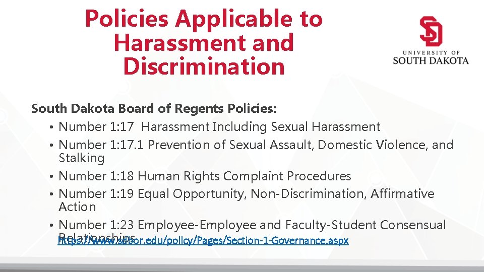 Policies Applicable to Harassment and Discrimination South Dakota Board of Regents Policies: • Number