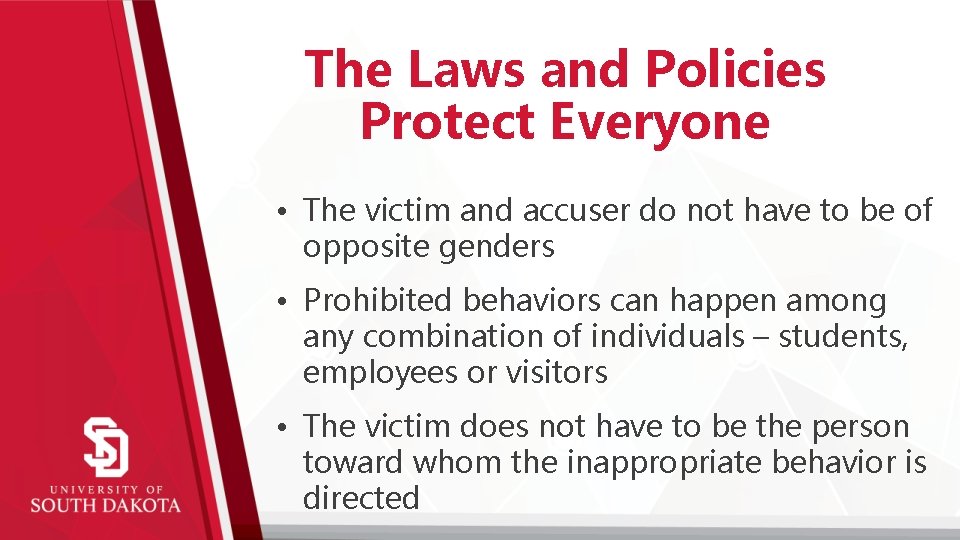 The Laws and Policies Protect Everyone • The victim and accuser do not have
