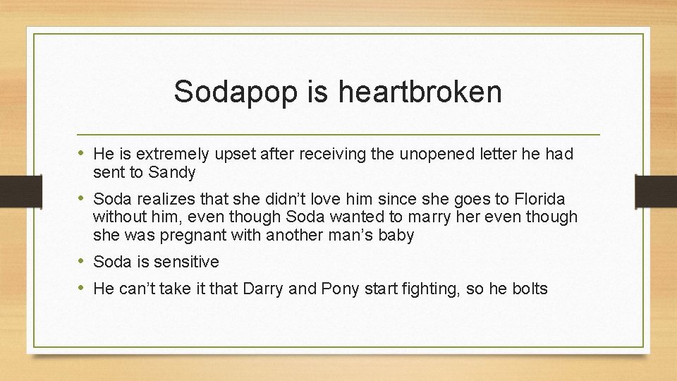 Sodapop is heartbroken • He is extremely upset after receiving the unopened letter he