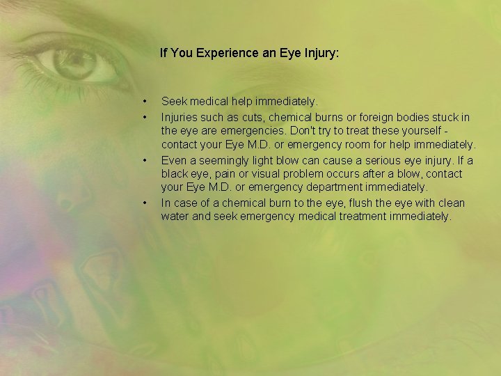 If You Experience an Eye Injury: • • Seek medical help immediately. Injuries such