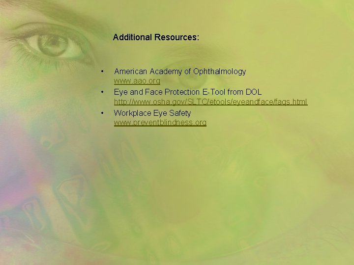 Additional Resources: • • • American Academy of Ophthalmology www. aao. org Eye and