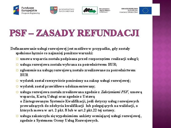 PSF – ZASADY REFUNDACJI Dofinansowanie usługi rozwojowej jest możliwe w przypadku, gdy zostały spełnione