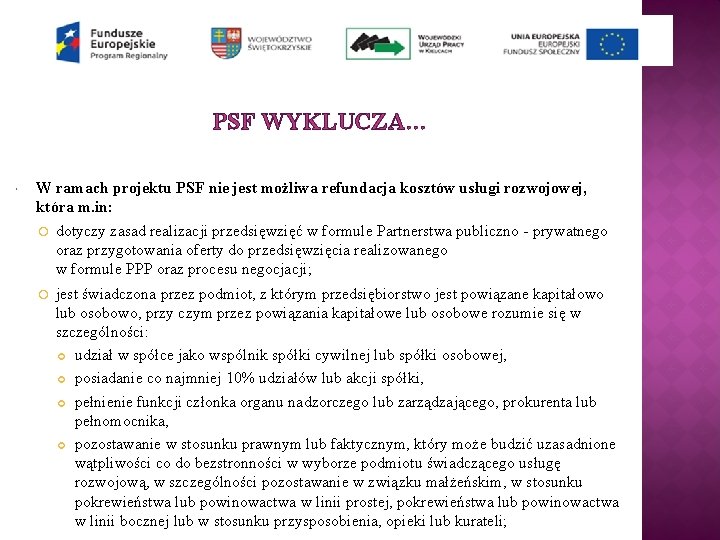PSF WYKLUCZA… W ramach projektu PSF nie jest możliwa refundacja kosztów usługi rozwojowej, która