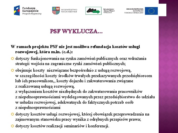 PSF WYKLUCZA… W ramach projektu PSF nie jest możliwa refundacja kosztów usługi rozwojowej, która PSF WYKLUCZA… W ramach projektu PSF nie jest możliwa refundacja kosztów usługi rozwojowej, która