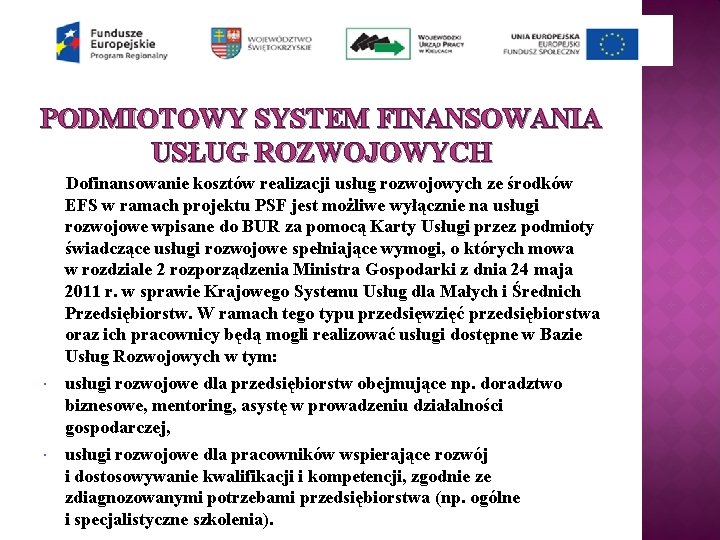 PODMIOTOWY SYSTEM FINANSOWANIA USŁUG ROZWOJOWYCH Dofinansowanie kosztów realizacji usług rozwojowych ze środków EFS w