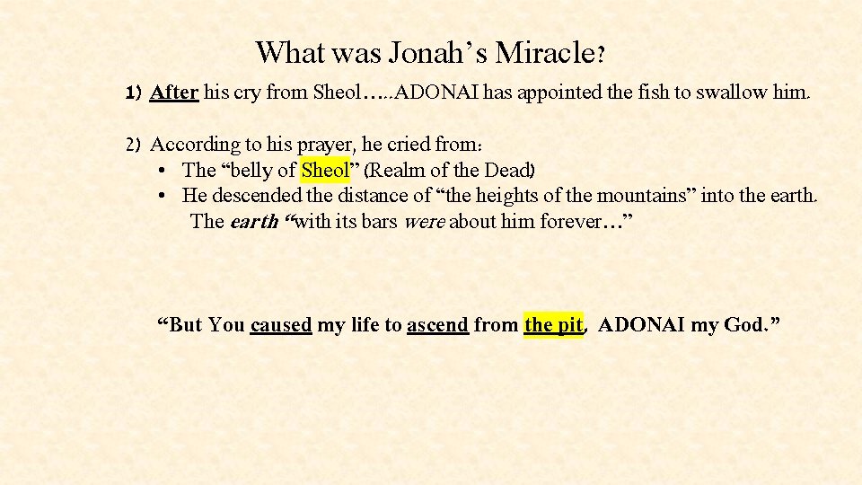 What was Jonah’s Miracle? 1) After his cry from Sheol…. . ADONAI has appointed