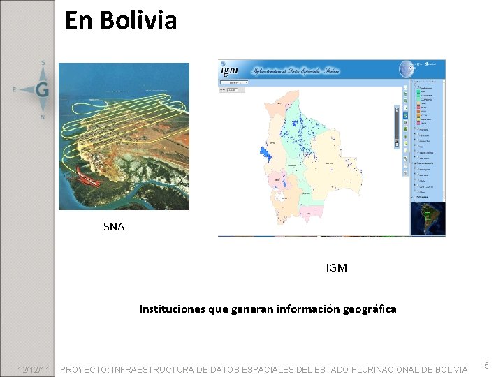 En Bolivia SNA IGM Instituciones que generan información geográfica 12/12/11 PROYECTO: INFRAESTRUCTURA DE DATOS