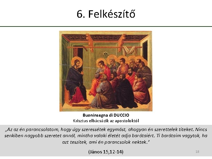 6. Felkészítő Buoninsegna di DUCCIO Krisztus elbúcsúzik az apostoloktól „Az az én parancsolatom, hogy