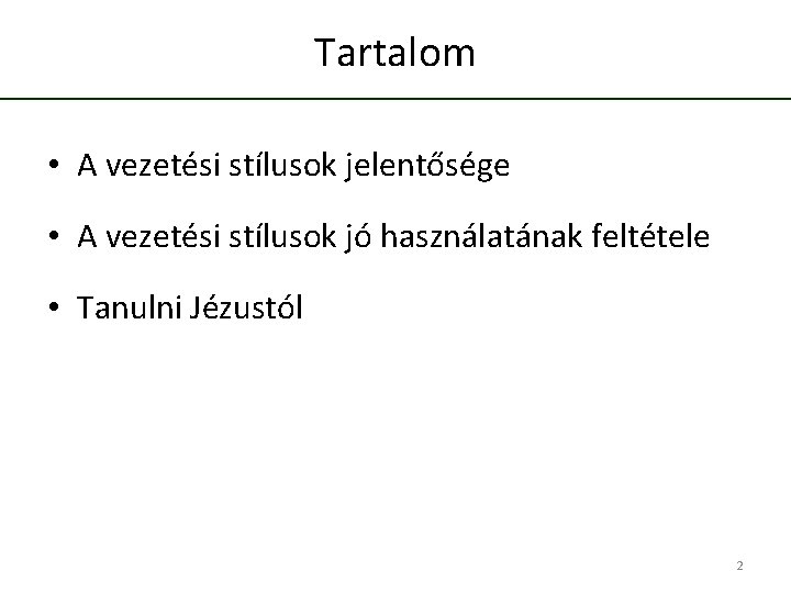 Tartalom • A vezetési stílusok jelentősége • A vezetési stílusok jó használatának feltétele •