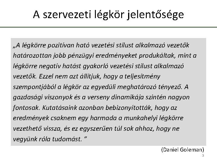 A szervezeti légkör jelentősége „A légkörre pozitívan ható vezetési stílust alkalmazó vezetők határozottan jobb