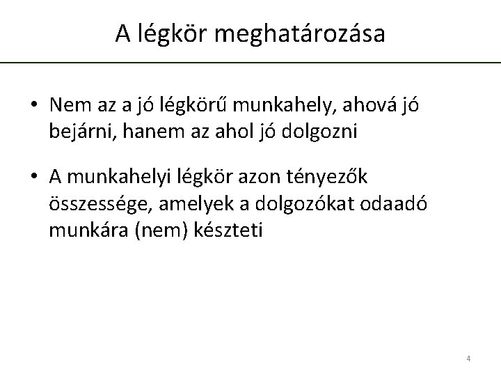 A légkör meghatározása • Nem az a jó légkörű munkahely, ahová jó bejárni, hanem