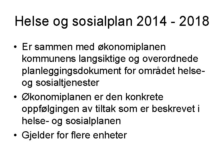 Helse og sosialplan 2014 - 2018 • Er sammen med økonomiplanen kommunens langsiktige og