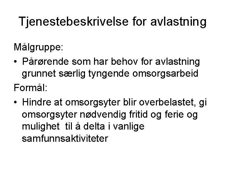 Tjenestebeskrivelse for avlastning Målgruppe: • Pårørende som har behov for avlastning grunnet særlig tyngende