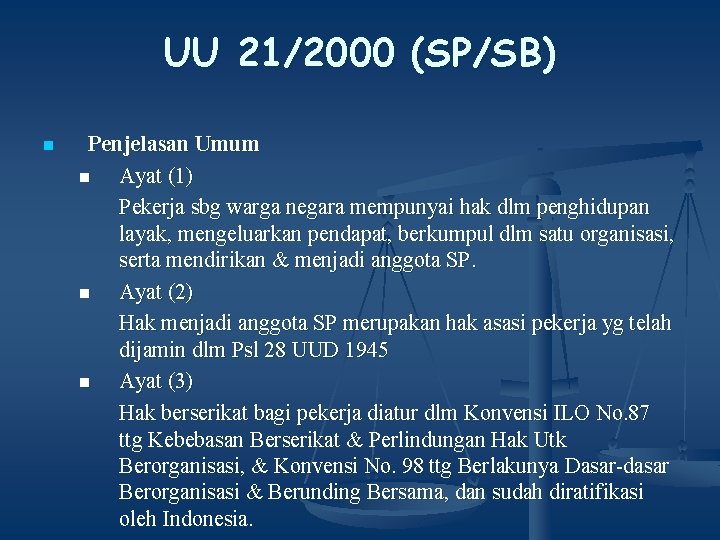 UU 21/2000 (SP/SB) n Penjelasan Umum n Ayat (1) Pekerja sbg warga negara mempunyai