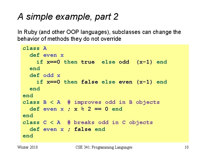 A simple example, part 2 In Ruby (and other OOP languages), subclasses can change