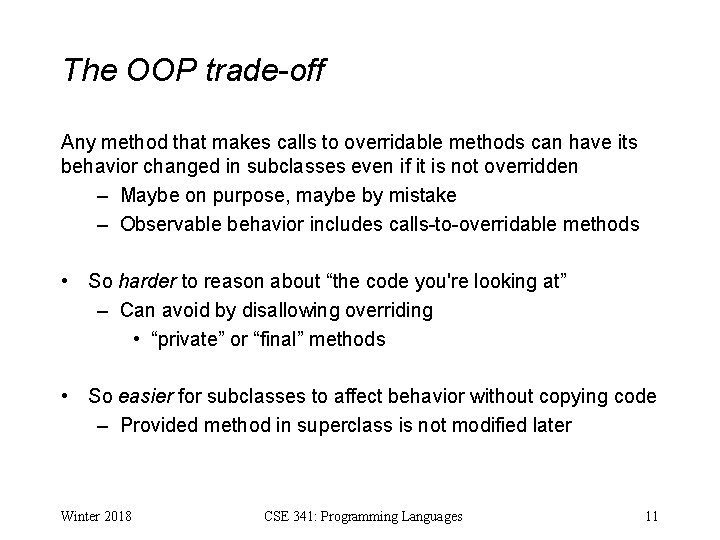 The OOP trade-off Any method that makes calls to overridable methods can have its