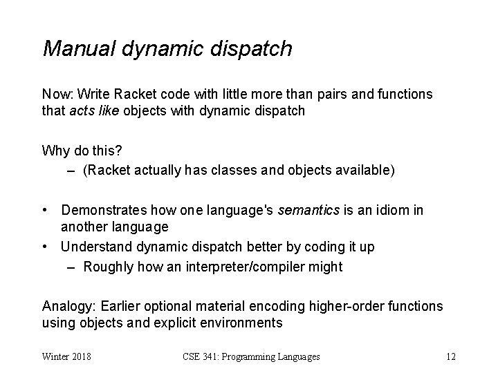 Manual dynamic dispatch Now: Write Racket code with little more than pairs and functions
