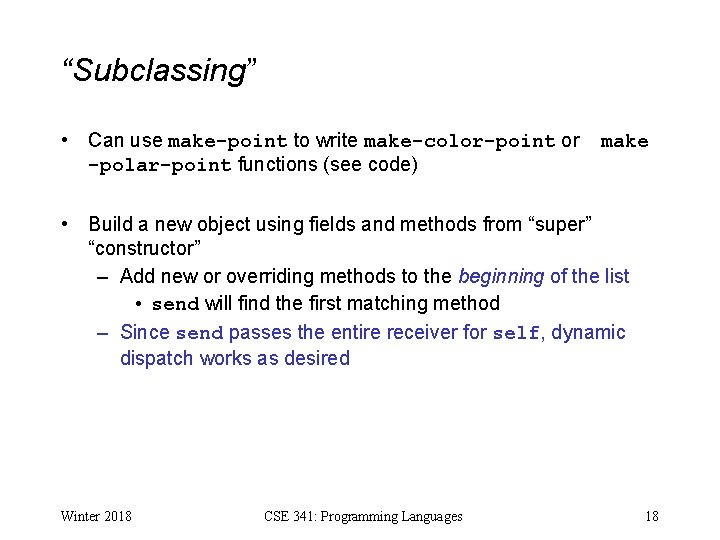 “Subclassing” • Can use make-point to write make-color-point or -polar-point functions (see code) make