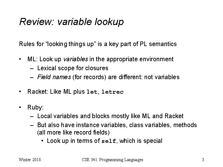 Review: variable lookup Rules for “looking things up” is a key part of PL