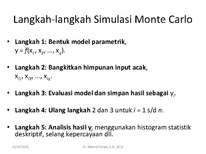 Langkah-langkah Simulasi Monte Carlo • Langkah 1: Bentuk model parametrik, y = f(x 1,