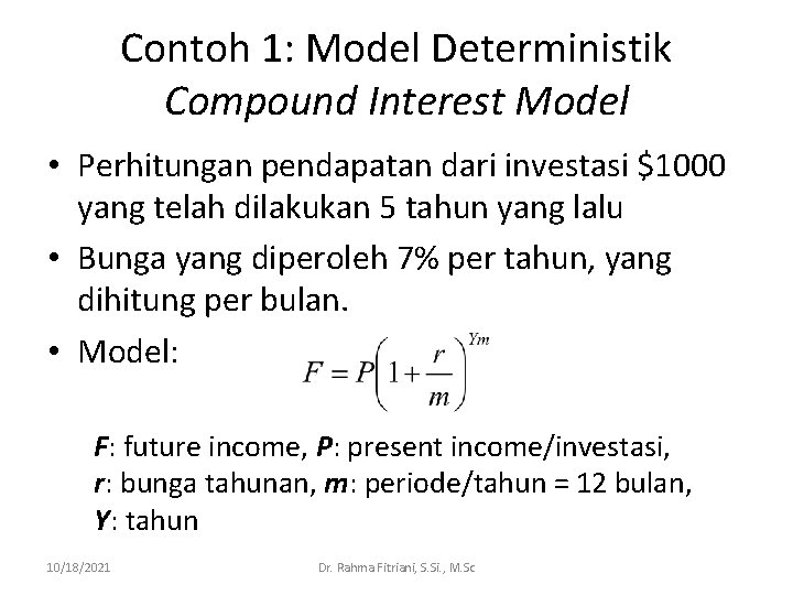 Contoh 1: Model Deterministik Compound Interest Model • Perhitungan pendapatan dari investasi $1000 yang
