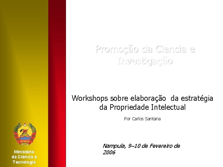 Promoção da Ciencia e Investigação Workshops sobre elaboração da estratégia da Propriedade Intelectual Por