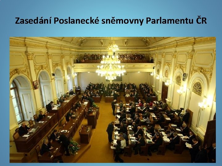 Zasedání Poslanecké sněmovny Parlamentu ČR 