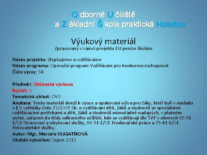 O dborné U čiliště a Z ákladní Š kola praktická Holešov Výukový materiál Zpracovaný