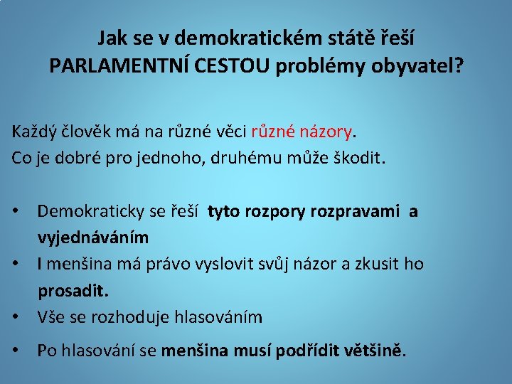 Jak se v demokratickém státě řeší PARLAMENTNÍ CESTOU problémy obyvatel? Každý člověk má na