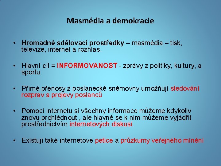Masmédia a demokracie • Hromadné sdělovací prostředky – masmédia – tisk, televize, internet a