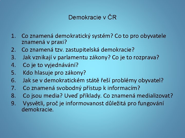 Demokracie v ČR 1. Co znamená demokratický systém? Co to pro obyvatele znamená v