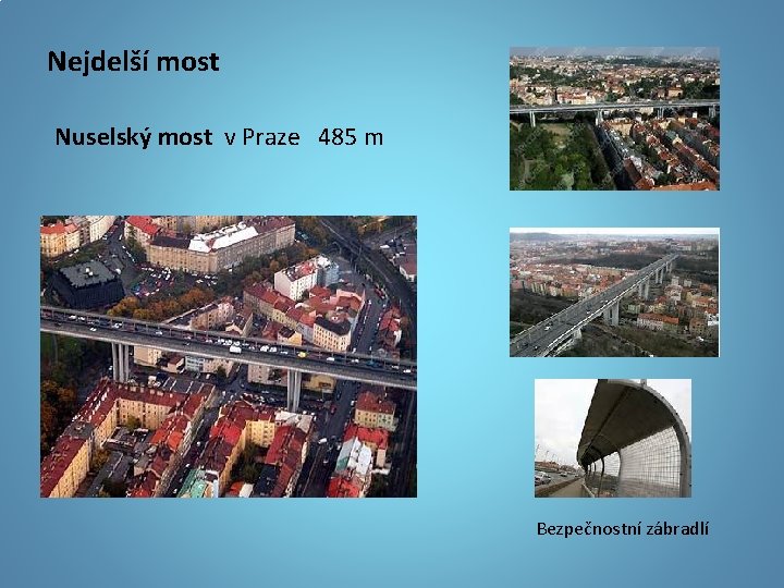 Nejdelší most Nuselský most v Praze 485 m Bezpečnostní zábradlí 