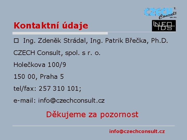 Kontaktní údaje o Ing. Zdeněk Strádal, Ing. Patrik Břečka, Ph. D. CZECH Consult, spol. Kontaktní údaje o Ing. Zdeněk Strádal, Ing. Patrik Břečka, Ph. D. CZECH Consult, spol.