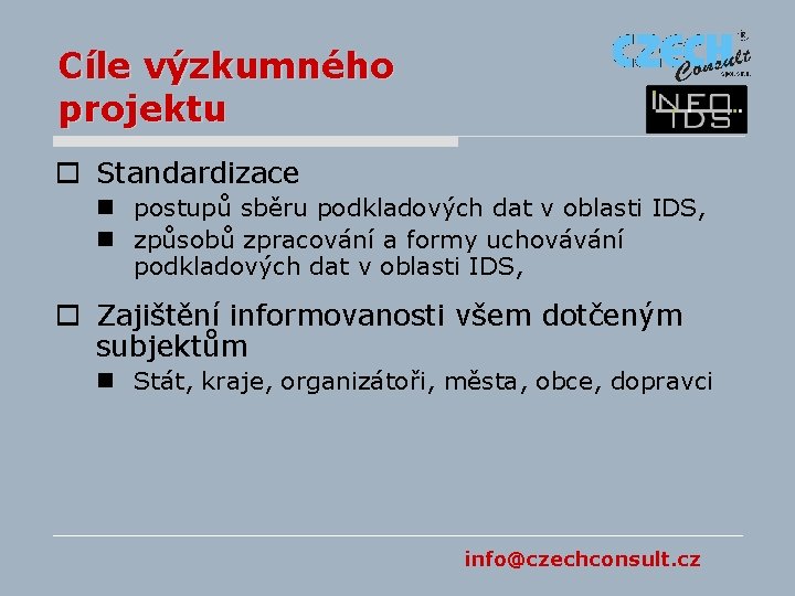 Cíle výzkumného projektu o Standardizace n postupů sběru podkladových dat v oblasti IDS, n